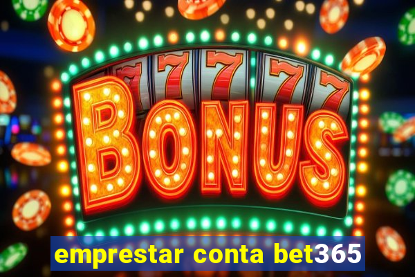 emprestar conta bet365